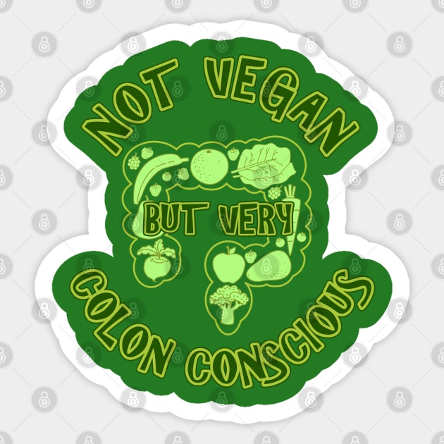 Not Vegan But Very Colon Conscious Sticker by RongWay